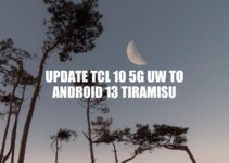 Update TCL 10 5G UW to Android 13 Tiramisu – A Guide to the Latest Features