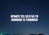 Update TCL 30 V 5G to Android 13 Tiramisu: A Comprehensive Guide
