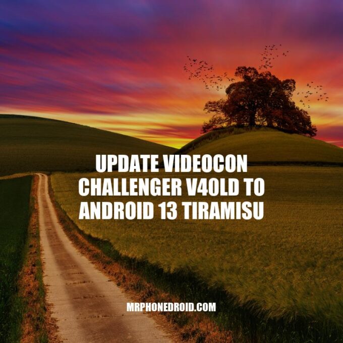 Update Videocon Challenger V40LD to Android 13 Tiramisu: A Step-by-Step Guide