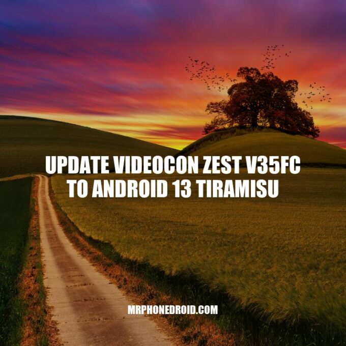 Update Videocon Zest V35FC to Android 13: A Step-by-Step Guide