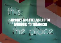 Update Your Alcatel A5 LED to Android 13 Tiramisu: Benefits and How-To Guide