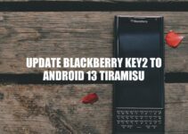 Update Your BlackBerry KEY2 to Android 13 Tiramisu: A Step-by-Step Guide