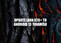 Update Your LAVA X28+ to Android 13 Tiramisu: A Step-by-Step Guide
