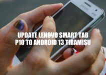 Update Your Lenovo Smart Tab P10 to Android 13 Tiramisu: A Step-by-Step Guide