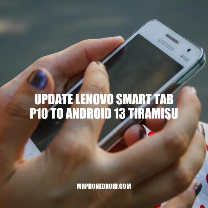 Update Your Lenovo Smart Tab P10 to Android 13 Tiramisu: A Step-by-Step Guide