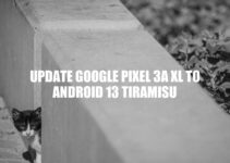 Update Your Pixel 3a XL to Android 13 Tiramisu: Enhance Performance and Get Latest Features
