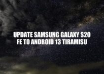 Update Your Samsung Galaxy S20 FE to Android 13 Tiramisu: A Step-by-Step Guide