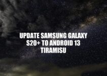 Update Your Samsung Galaxy S20+ to Android 13 Tiramisu: A Comprehensive Guide