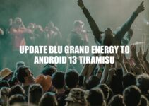 Update to Android 13 Tiramisu: How to Upgrade BLU Grand Energy in 6 Easy Steps