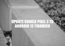Updating Google Pixel 3 to Android 13 Tiramisu: A Step-by-Step Guide