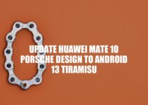 Updating Huawei Mate 10 Porsche Design to Android 13 Tiramisu: Benefits and How-To Guide