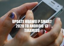 Updating Huawei P Smart 2020 to Android 13 Tiramisu: A Guide