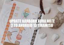 Updating Karbonn Aura Note 2 to Android 13 Tiramisu: A How-To Guide