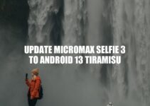 Updating Micromax Selfie 3 to Android 13 Tiramisu: Benefits and Process