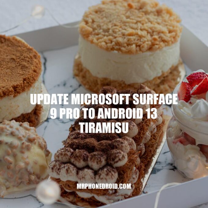 Updating Microsoft Surface 9 Pro to Android 13 Tiramisu: A Step-by-Step Guide