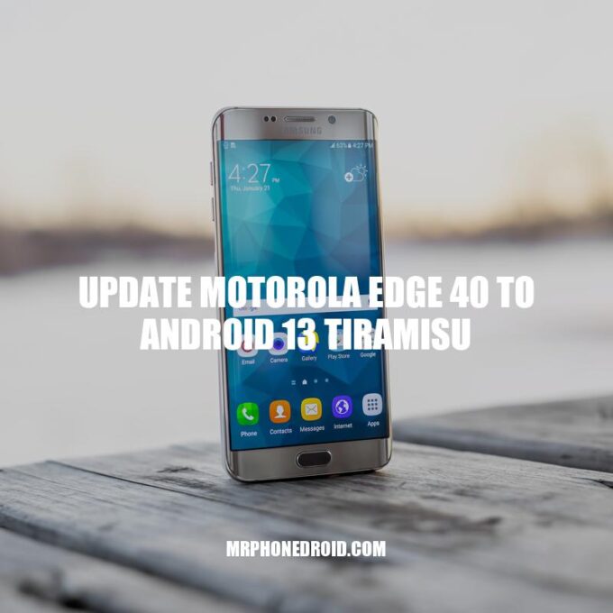 Updating Motorola Edge 40: Upgrade to Android 13 Tiramisu