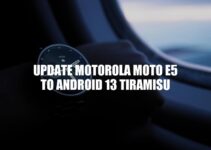 Updating Motorola Moto E5 to Android 13 Tiramisu: A Guide.