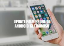 Updating Your Palm Phone to Android 13 Tiramisu: A Step-by-Step Guide