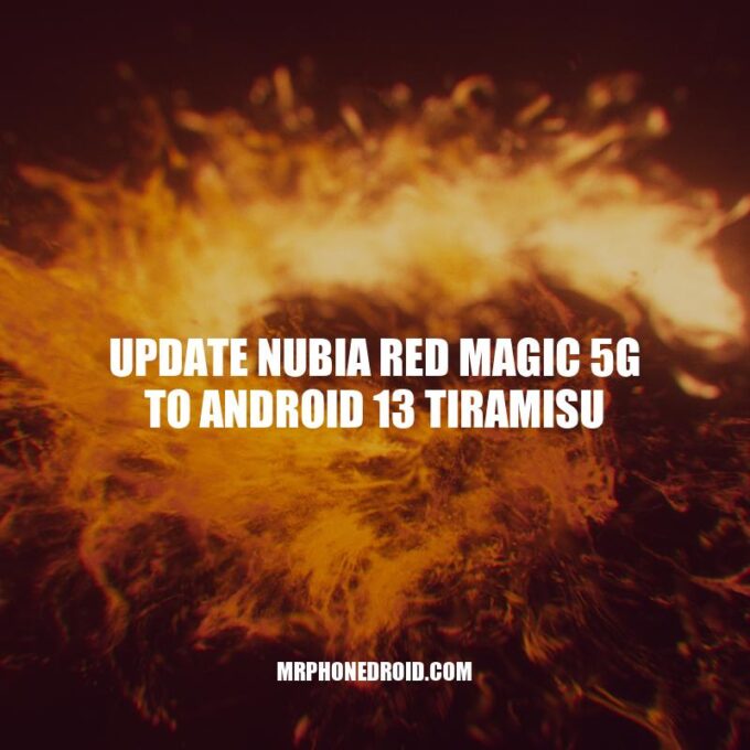 Updating the nubia Red Magic 5G to Android 13 Tiramisu: How-To Guide