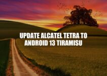 Upgrade Alcatel Tetra to Android 13 Tiramisu: A Step-by-Step Guide
