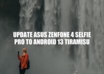 Upgrade Asus ZenFone 4 Selfie Pro to Android 13 Tiramisu: A Comprehensive Guide.