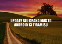 Upgrade BLU Grand Max to Android 13 Tiramisu: A Comprehensive Guide