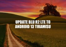 Upgrade BLU R2 LTE to Android 13 Tiramisu: A Guide to a Better Performance