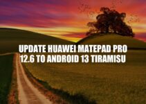 Upgrade Huawei MatePad Pro 12.6 to Android 13 Tiramisu: Benefits and How-to Guide