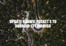 Upgrade Huawei Pocket S to Android 13 Tiramisu: Benefits and How-to Guide