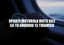 Upgrade Moto G62 5G to Android 13 Tiramisu: A Comprehensive Guide