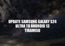 Upgrade Samsung Galaxy S24 Ultra to Android 13 Tiramisu: A Complete Guide