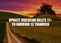 Upgrade Videocon Delite 11+ to Android 13 Tiramisu: A Comprehensive Guide