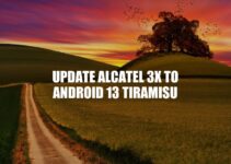Upgrade Your Alcatel 3x to Android 13 Tiramisu: Benefits and Guide