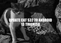 Upgrade Your CAT S32: Step-by-Step Guide to Android 13 Tiramisu Update