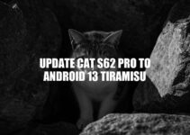Upgrade Your CAT S62 Pro to Android 13 Tiramisu: A Step-by-Step Guide