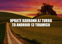 Upgrade Your Karbonn A7 Turbo to Android 13 Tiramisu: A Step-by-Step Guide