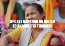 Upgrade Your Karbonn A9 Indian: Get the Latest Android 13 Tiramisu