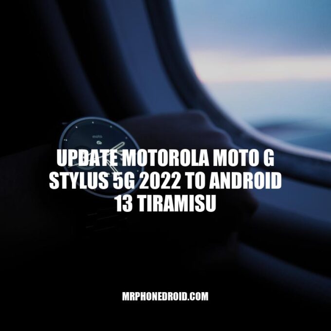 Upgrade Your Motorola Moto G Stylus 5G 2022 to Android 13 Tiramisu for Improved Performance