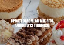 Upgrade Your Xiaomi Mi Mix 4 to Android 13 Tiramisu: Benefits and How-To Guide