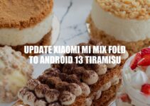 Upgrade Your Xiaomi Mi Mix Fold to Android 13 Tiramisu: A Step-by-Step Guide