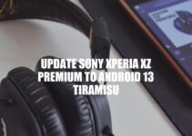 Upgrade Your Xperia XZ Premium: Android 13 Tiramisu Installation Guide