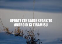 Upgrade Your ZTE Blade Spark to Android 13 Tiramisu Today