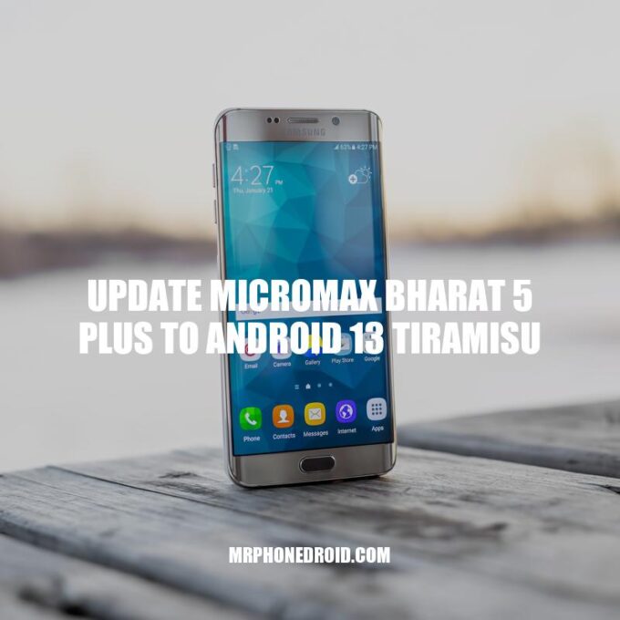 Upgrade to Android 13: Micromax Bharat 5 Plus Update Guide