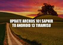 Upgrading ARCHOS 101 Saphir to Android 13 Tiramisu: Step-by-Step Guide