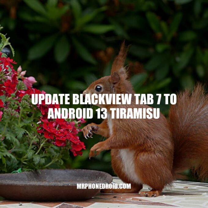 Upgrading Blackview Tab 7 to Android 13 Tiramisu: A Guide