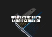 Upgrading HTC U11 Life to Android 13 Tiramisu: Benefits, Installation, and Potential Issues