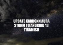 Upgrading Karbonn Aura Storm to Android 13 Tiramisu: Benefits and How-to Guide.