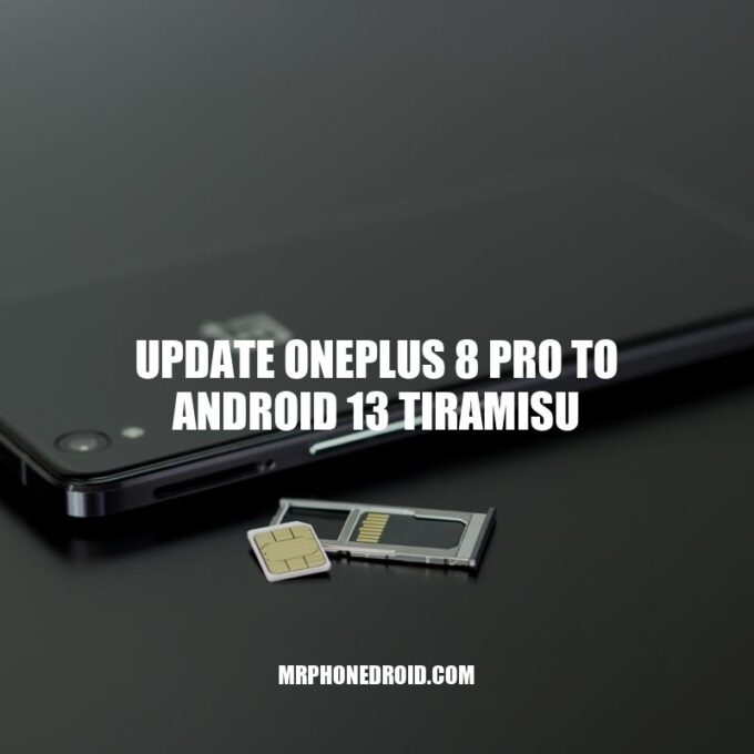 Upgrading OnePlus 8 Pro to Android 13 Tiramisu - A Step-by-Step Guide