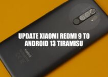 Upgrading Redmi 9 to Android 13 Tiramisu: Benefits, Features, and Update Process