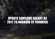 Upgrading Samsung Galaxy A3 2017 to Android 13 Tiramisu: Benefits and Steps